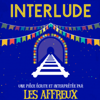 Soirée théâtre : "Interlude" par les Affreux